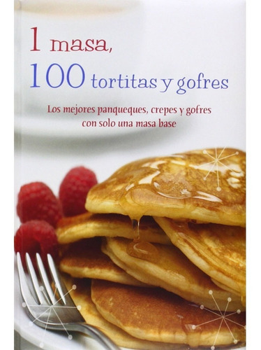 1 masa, 100 tortitas y gofres, de Parragon Books. Editorial Planeta, tapa dura, edición 1 en español, 2013