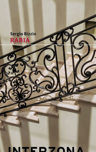 Imagen 1 de 1 de Rabia (tapa Dura) - Sergio Bizzio - Interzona - Lu Reads