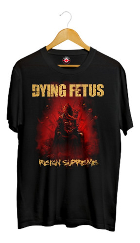 Dying Fetus . Reign Supreme . Death Metal . Polera . Mucky