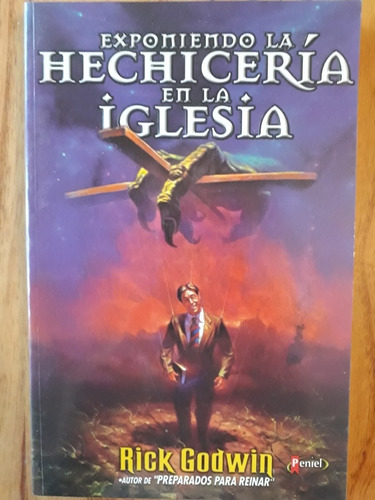 Exponiendo La Hechiceria En La Iglesia - Rick Godwin