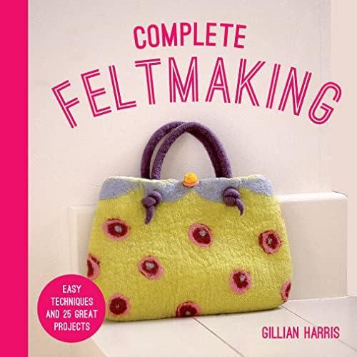 Libro: Complete Feltmaking: Easy Techniques And 25 Great Pro