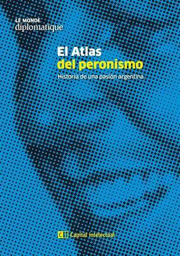 Libro - Atlas Del Peronismo, El  - Le Monde Diplomatique