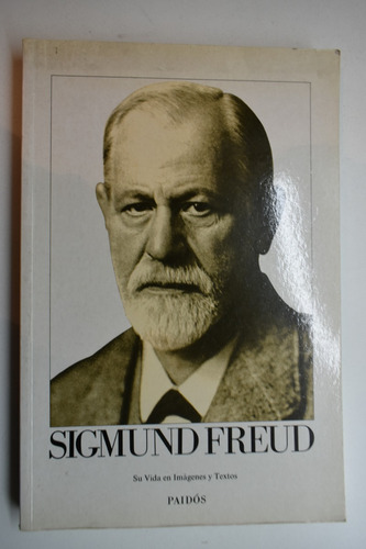 Sigmund Freud: Su Vida En Imágenes Y Textos             C209