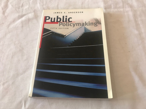 Public Policymaking An Introduction 5th Ed James Anderson