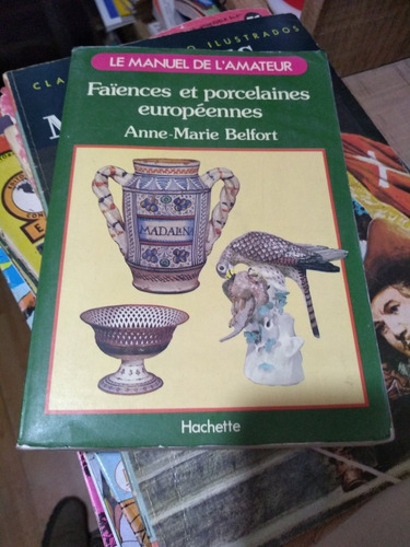 Faiences Et Porcelaines Europeennes Anne Marie Belfort