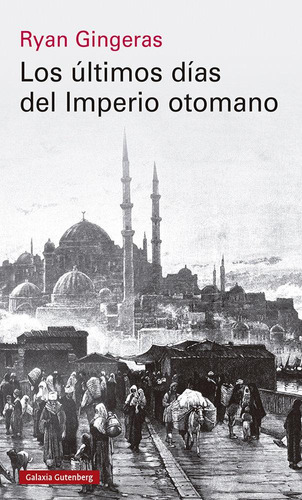 Libro: Los Ultimos Dias Del Imperio Otomano 1918 1922. Ginge