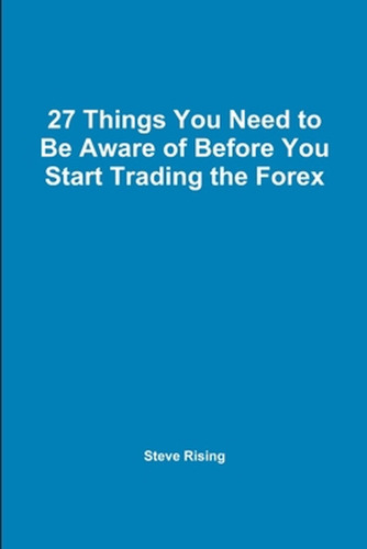 27 Things You Need To Be Aware Of Before You Start Trading T