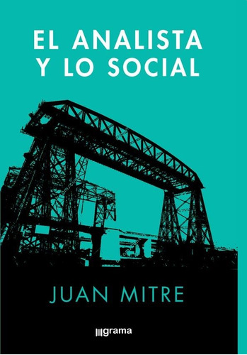 El Analista Y Lo Social - Juan Mitre