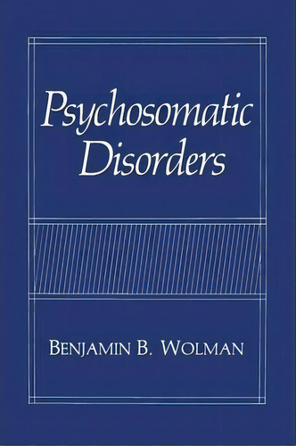 Psychosomatic Disorders, De Benjamin B. Wolman. Editorial Springer Verlag New York Inc, Tapa Blanda En Inglés