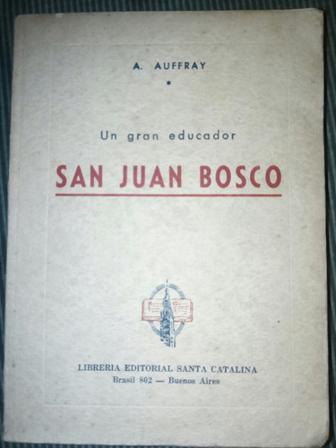 A. Auffray Un Gran Educador San Juan Bosco 