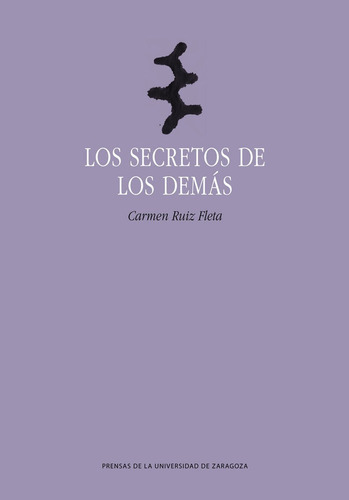 Los Secretos De Los Demas, De Ruiz Fleta, Carmen. Editorial Prensas De La Universidad De Zaragoza, Tapa Blanda En Español