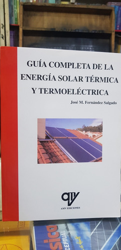 Libro  Guia Completa De La Energía Solar Térmica Y Termoelec