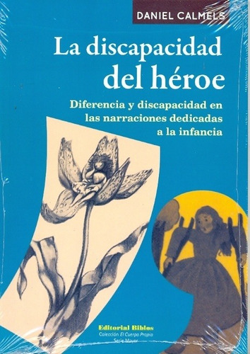 La Discapacidad Del Heroe - Daniel Calmels, De Daniel Calmels. Editorial Biblos, Tapa Blanda, Edición 1 En Español, 2009