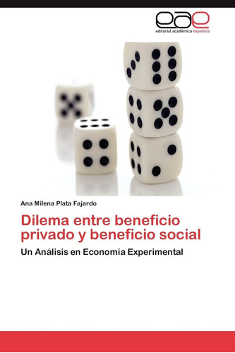 Libro: Dilema Entre Beneficio Privado Y Beneficio Social: Un
