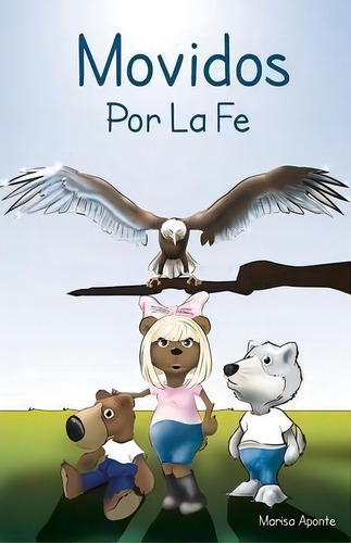Movidos Por La Fe, De Marisa Aponte. Editorial Xulon Press, Tapa Blanda En Español