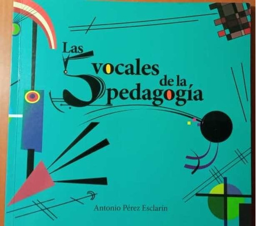 Las 5 Vocales De La Pedagogía Antonio Perez Esclarín