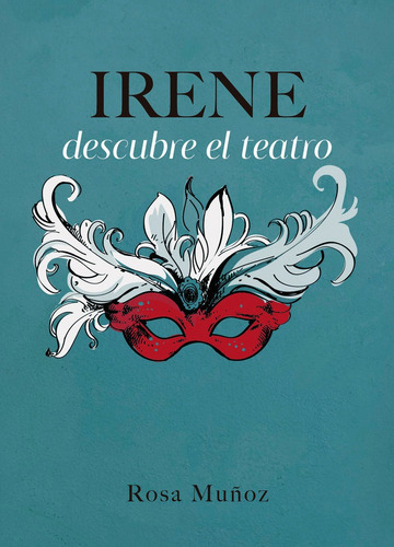 Irene Descubre El Teatro, De Muñoz Lozano, Rosa María. Editorial Edición Punto Didot, Tapa Blanda En Español