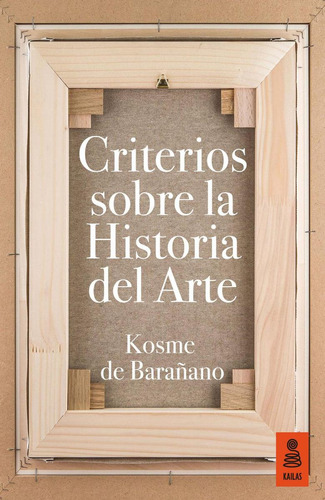 Libro: Criterios Sobre La Historia Del Arte. De Barañano, Ko