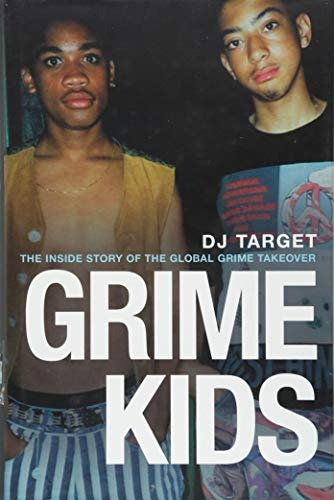 Grime Kids The Inside Story Of The Global Grime Takeover