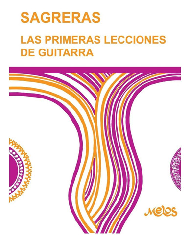 Libro: Sagreras Las Primeras Lecciones De Guitarra: Metodo A