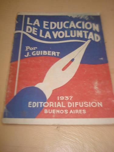 La Educación De La Voluntad - J Guibert - Ed Difusión - 1937