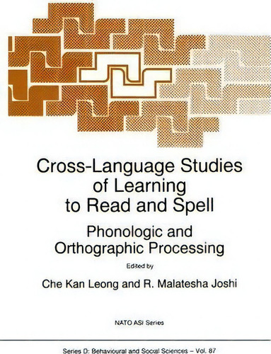 Cross-language Studies Of Learning To Read And Spell:: Phonologic And Orthographic Processing, De Che-kan Leong. Nato Asi Series, Vol. 1. Editorial Springer, Tapa Dura En Inglés