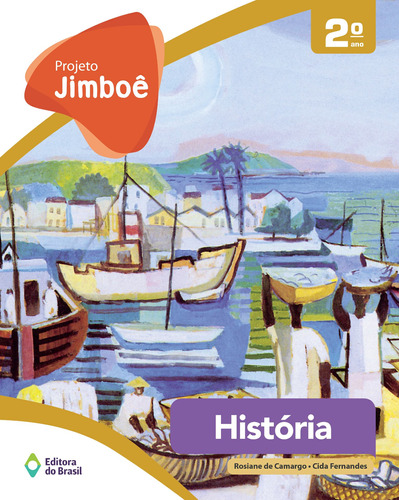 Projeto Jimboê - História - 2º ano - Ensino fundamental I, de Camargo, Rosiane de. Série Projeto Jimboê Editora do Brasil, capa mole em português, 2014