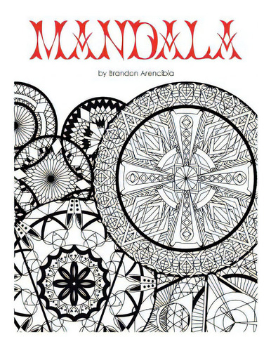 Mandalas, De Arencibia, Brandon., Vol. 1. Editorial Createspace, Tapa Blanda En Inglés