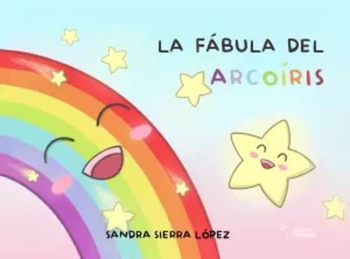 La Fábula Del Arcoíris - Sierra López, Sandra -(t.dura) - *