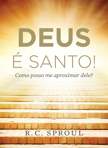 Deus é Santo!, de Sproul, R. C.. Editora Missão Evangélica Literária, capa mole em português, 2019