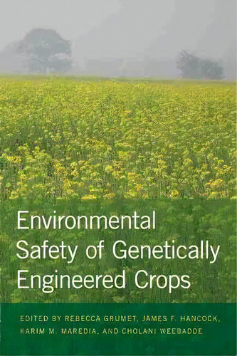 Environmental Safety Of Gically Engineered Crops, De Rebecca Grumet. Editorial Michigan State University Press En Inglés