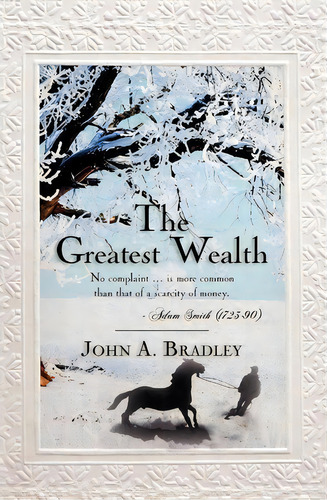 The Greatest Wealth, De John A Bradley. Editorial Createspace Independent Publishing Platform, Tapa Blanda En Inglés