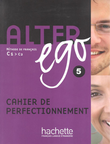 Alter Ego 5 - Cahier de perfectionnement, de Berthet, Annie. Editorial Hachette Franca, capa mole em francês, 2010