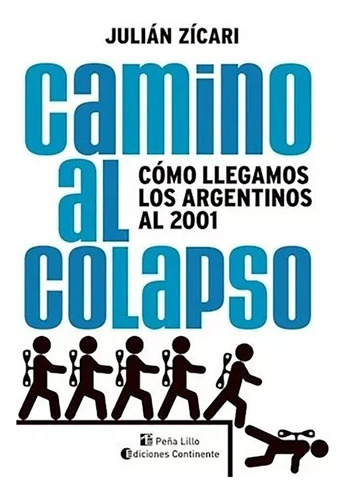 Camino Al Colapso . Como Llegamos Los Argentinos Al 20 - #c