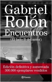 Encuentros (el Lado B Del Amor) - Edicion Definitiva: (el Lado B Del Amor), De Gabriel Rolón., Vol. 1. Editorial Planeta, Tapa Blanda, Edición 1 En Español, 2022