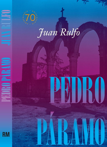 Pedro Páramo Edición Conmemorativa 70 Años - Rulfo