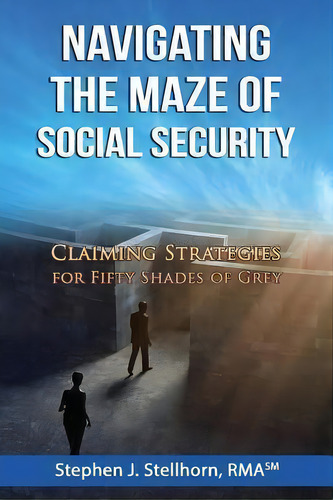 Navigating The Maze Of Social Security, De Stephen J Stellhorn. Editorial Msm Capital Management Llc, Tapa Blanda En Inglés