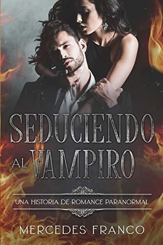 Seduciendo Al Vampiro (6 Libros En 1) Coleccion..., De Franco, Mercedes. Editorial Independently Published En Español