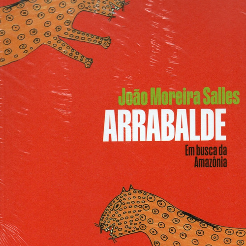 Livro Arrabalde Em Busca Da Amazônia,joão Moreira Salles,editora Schwarcz Sp,2022,capa Kiko Farkas