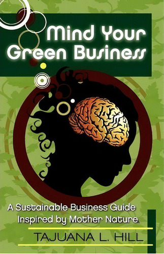 Mind Your Green Business, De Tajuana Common Hill. Editorial Mimosa Masterpiece Publishing Llc, Tapa Blanda En Inglés