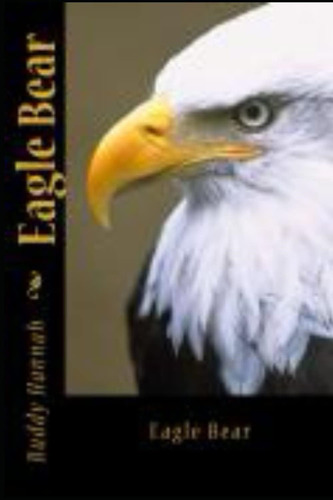 Eagle Bear (eagle Bear Series), De Hannah, Buddy. Editorial Createspace Independent Publishing Platform, Tapa Blanda En Inglés
