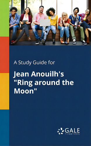 A Study Guide For Jean Anouilh's Ring Around The Moon, De Gale, Cengage Learning., Vol. 1. Editorial Gale Study Guides, Tapa Blanda En Inglés