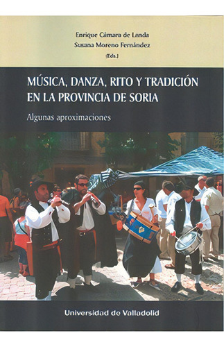 Musica Danza Y Tradicion En La Provincia, De Camara De Landa, Enrique. Editorial Ediciones Universidad De Valladolid En Español