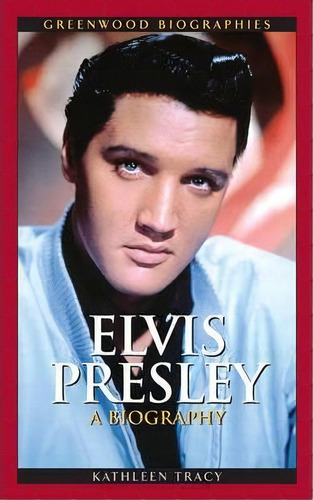 Elvis Presley, De Kathleen A. Tracy. Editorial Abc Clio, Tapa Dura En Inglés