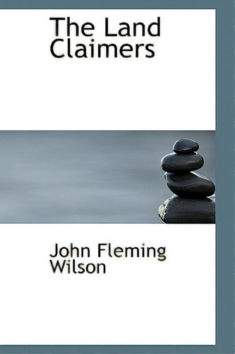 The Land Claimers, De Wilson, John Fleming. Editorial Bibliobazaar, Tapa Dura En Inglés