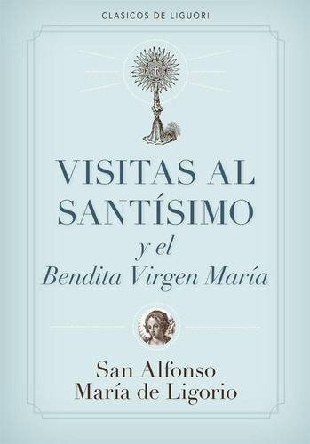 Libro: Visitas Al Santísimo (spanish Edition)