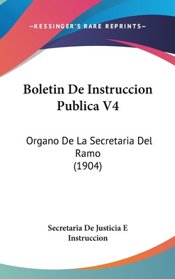 Libro Boletin De Instruccion Publica V4: Organo De La Sec...