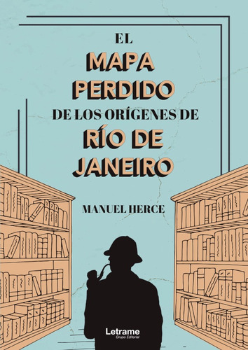 El Mapa Perdido De Los Orígenes De Río De Janeiro - Manue...