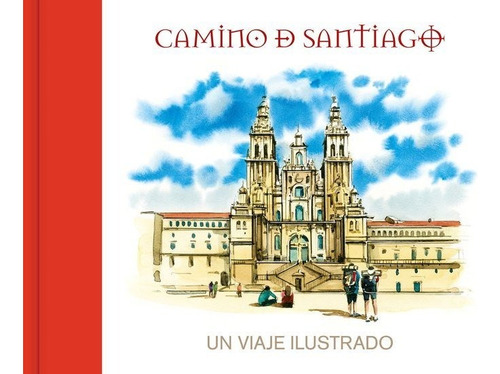 Camino De Santiago. Un Viaje Ilustrado, De Varios Autores. Editorial Lectura Plus, Tapa Dura En Español