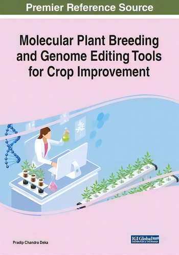 Molecular Plant Breeding And Genome Editing Tools For Crop Improvement, De Pradip Chandra Deka., Vol. 1. Editorial Engineering Science Reference, Tapa Blanda En Inglés